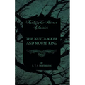 The Nutcracker and Mouse King (Fantasy and Horror Classics)