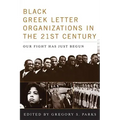 Black Greek-letter Organizations in the Twenty-First Century: Our Fight Has Just Begun