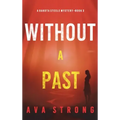 Without A Past (A Dakota Steele FBI Suspense Thriller-Book 3)