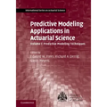 Predictive Modeling Applications in Actuarial Science