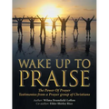Wake up to Praise: The Power of Prayer Testimonies from a Prayer Group of Christians
