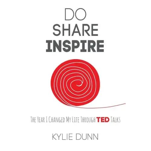 Do Share Inspire: The Year I Changed My Life Through TED Talks
