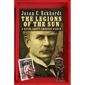 The Legions of the Sun: A Novel about Ambrose Bierce