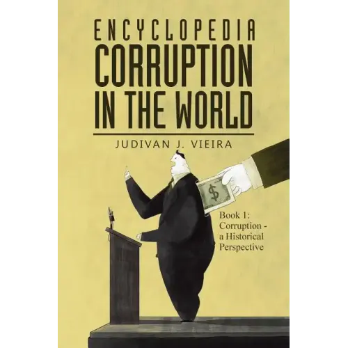 Encyclopedia Corruption in the World: Book 1: Corruption - a Historical Perspective