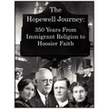 The Hopewell Journey: 350 Years from Immigrant Religion to Hoosier Faith: Hopewell Presbyterian Church 1831-2006