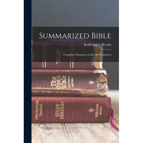 Summarized Bible; Complete Summary of the Old Testament