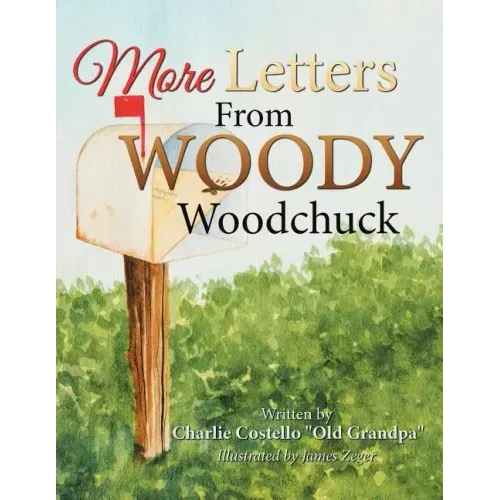 More Letters from Woody Woodchuck