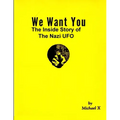 We Want You The Inside Story of The Nazi UFO
