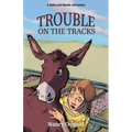 Trouble on the Tracks: Ruby and Maude Adventure Book 2