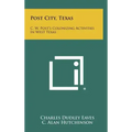 Post City, Texas: C. W. Post's Colonizing Activities in West Texas
