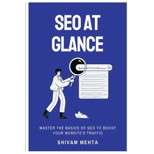 SEO At Glance: Master The Basics of SEO to boost your website's traffic