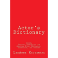 Actor's Dictionary: 3000+ Industry Terminology for American Film, Multimedia, Television, and Theater