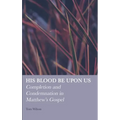 His Blood be Upon Us: Completion and Condemnation in Matthew's Gospel