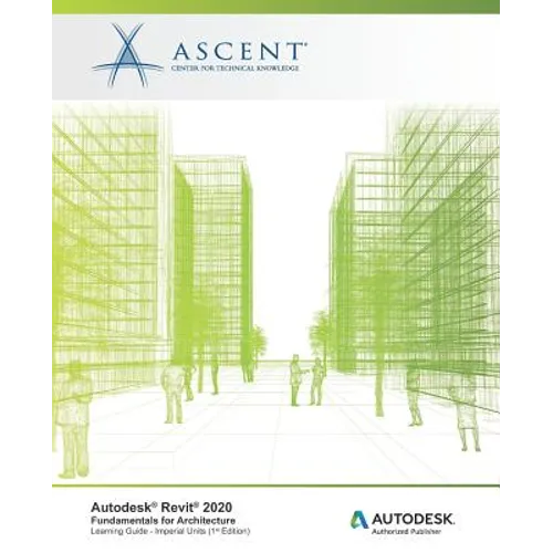 Autodesk Revit 2020: Fundamentals for Architecture (Imperial Units): Autodesk Authorized Publisher