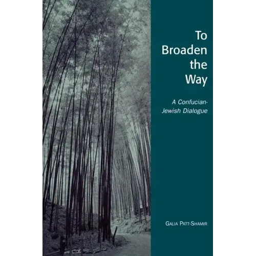To Broaden the Way: A Confucian-Jewish Dialogue