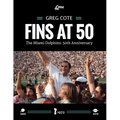 Fins at 50: The Miami Dolphins: 50th Anniversary