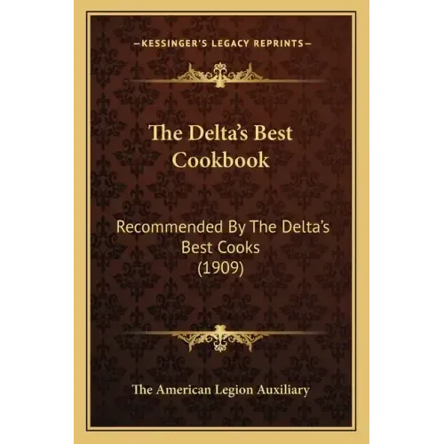 The Delta's Best Cookbook: Recommended by the Delta's Best Cooks (1909)