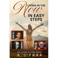 Living in "The Now" in Easy Steps: Understanding The Masters of Enlightenment, Eckhart Tolle, Dalai Lama, Krishnamurti and more!
