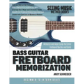 Bass Guitar Fretboard Memorization: Memorize and Begin Using the Entire Fretboard Quickly and Easily