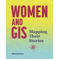 Women and GIS: Mapping Their Stories