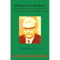 Dialogue and Antithesis: A Philosophical Study on the Significance of Herman Dooyeweerd's Transcendental Critique