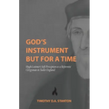 God's Instrument but for a Time: Hugh Latimer's Self-Perception as a Reformist Clergyman in Tudor England