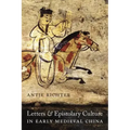 Letters and Epistolary Culture in Early Medieval China