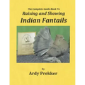 The Complete Guide Book To Raising and Showing Indian Fantails