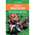 Owning a Paralyzed Dog - The Complete Care Guide: Helping Your Disabled Dog Live Their Life to the Fullest