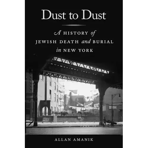 Dust to Dust: A History of Jewish Death and Burial in New York