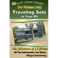 For Women Only: Traveling Solo in Your RV: The Adventure of a Lifetime