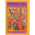 Wholarian Vision: How to Remember Your Connection to Everything
