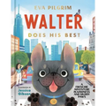Walter Does His Best: A Frenchie Adventure in Kindness and Muddy Paws