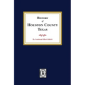 The History of Houston County, Texas