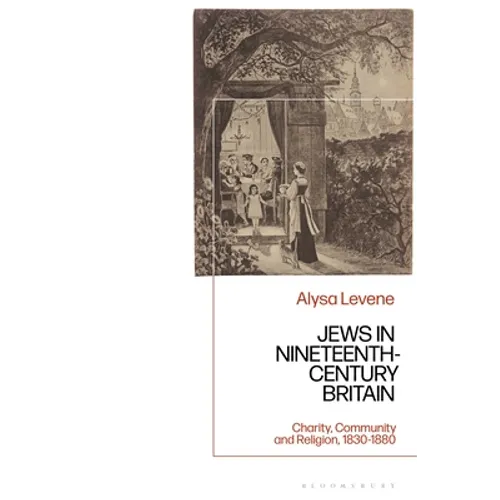 Jews in Nineteenth-Century Britain: Charity, Community and Religion, 1830-1880