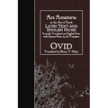 Ars Amatoria, or the Art of Love: Latin Text and English Prose