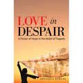 Love in Despair: A Flicker of Hope in the Midst of Tragedy: Children Orphaned by the War in Afghanistan