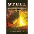 Steel: The Story of Pittsburgh's Iron and Steel Industry, 1852 1902
