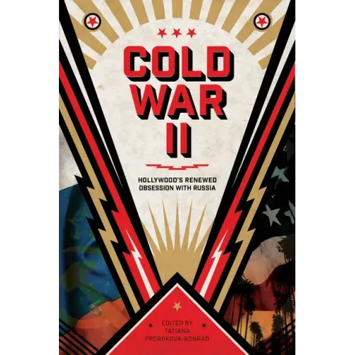 Cold War II: Hollywood's Renewed Obsession with Russia