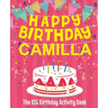 Happy Birthday Camilla - The Big Birthday Activity Book: Personalized Children's Activity Book