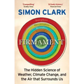 Firmament: The Hidden Science of Weather, Climate Change and the Air That Surrounds Us