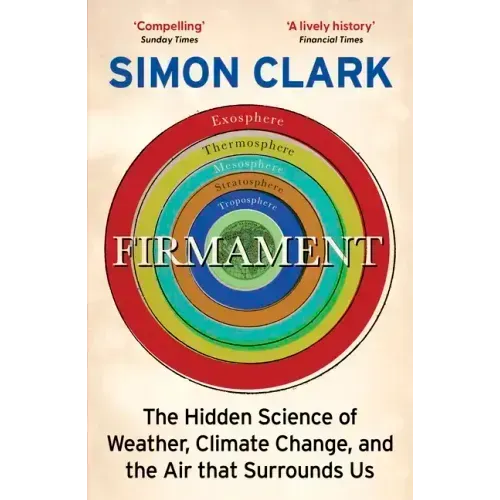 Firmament: The Hidden Science of Weather, Climate Change and the Air That Surrounds Us