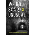 Weird, Scary and Unusual: Haunted Histories and Mind-Blowing Mysteries