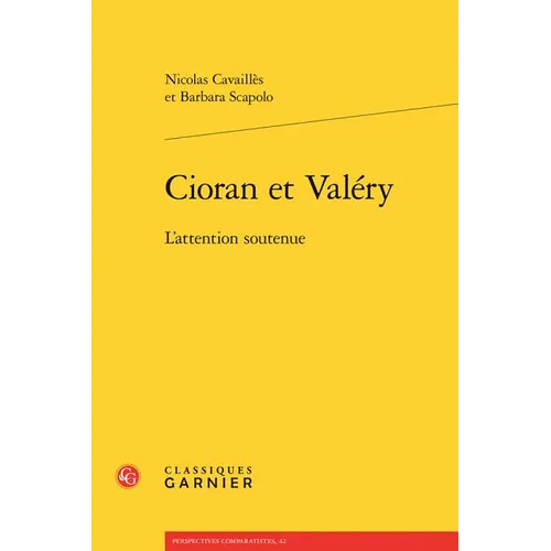 Cioran Et Valery: L'Attention Soutenue