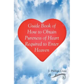 Guide Book of How to Obtain Pureness of Heart Required to Enter Heaven
