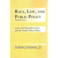 Race, Law, and Public Policy: Cases and Materials on Law and the Public Policy of Race