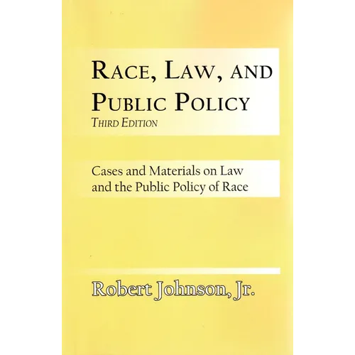 Race, Law, and Public Policy: Cases and Materials on Law and the Public Policy of Race
