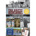 The Gritty Berkshires: A People's History from the Hoosac Tunnel to Mass MoCA