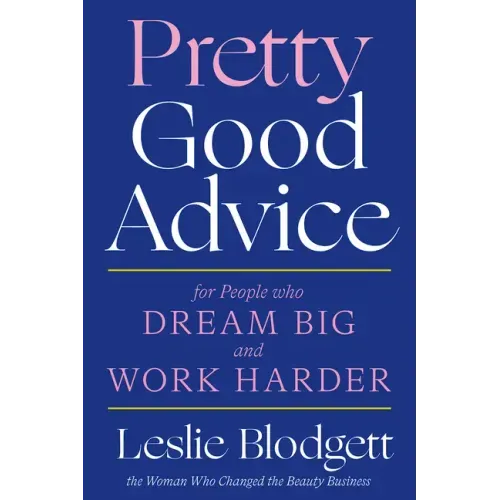 Pretty Good Advice: For People Who Dream Big and Work Harder