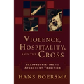 Violence, Hospitality, and the Cross: Reappropriating the Atonement Tradition